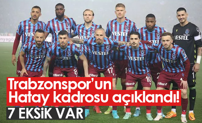 İşte Trabzonspor un Hatayspor kadrosu Trabzon Haber Haber61