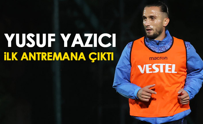 Yusuf Yazıcı ilk antrenmanına çıktı Trabzonspor da bir de müjdeli