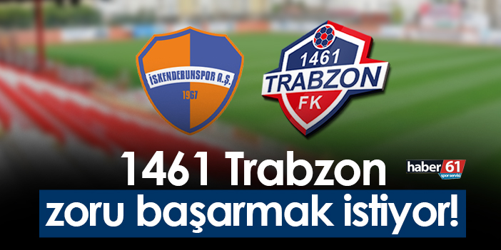 İskenderunspor 1461 Trabzon rövanş maçı ne zaman nerede ve hangi