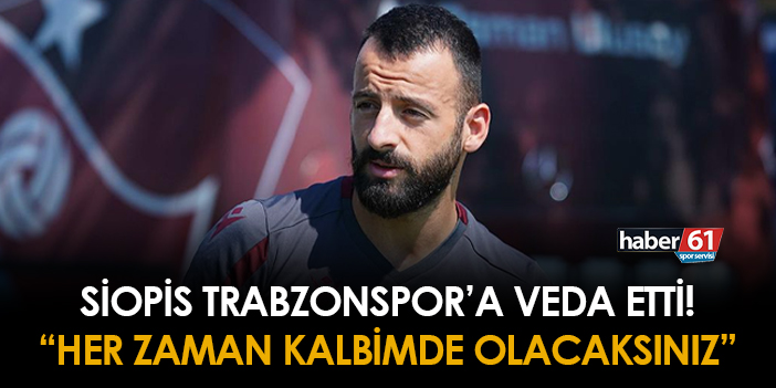 Siopis Trabzonspor A Bu S Zlerle Veda Etti Her Zaman Kalbimde