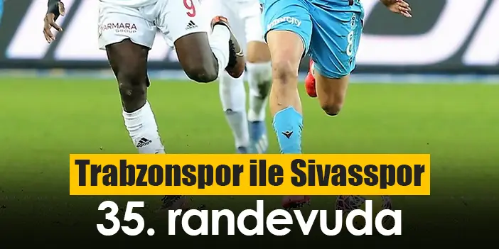 Trabzonspor Ile Sivasspor 35 Randevuda Trabzon Haber Haber61