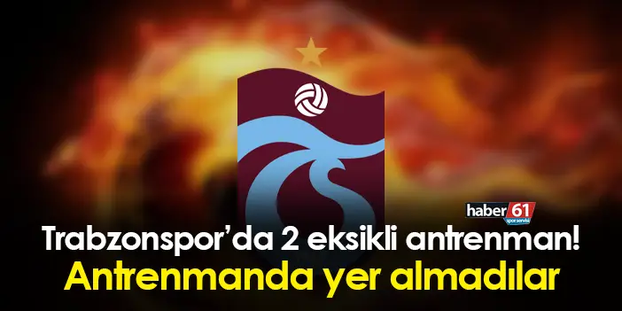 Trabzonspor Da Kayserispor Haz Rl Klar Isim Antrenmanda Yok