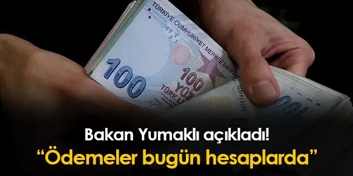 Bakan Yumaklı açıkladı Ödemeler bugün hesaplarda Trabzon Haber