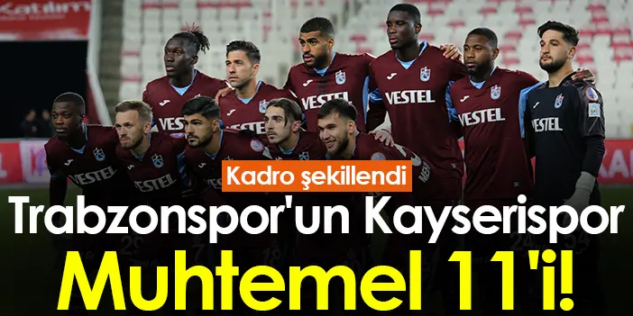 Trabzonspor Un Kayserispor Muhtemel I Kadro Ekillendi Trabzon