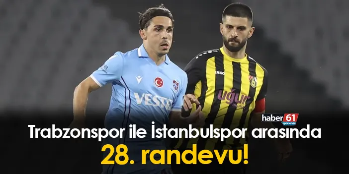 Stanbulspor Ile Trabzonspor Aras Nda Randevu Trabzon Haber Haber