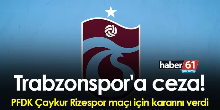 Trabzonspor A Ceza Pfdk Aykur Rizespor Ma I In Ceza Ya D Rd