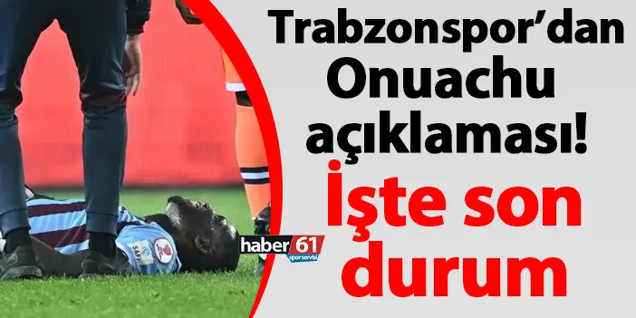 Trabzonspordan Onuachu açıklaması İşte son durum Trabzon Haber