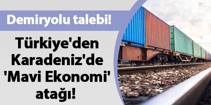 T Rkiye Den Karadeniz De Mavi Ekonomi Ata Demiryolu Talebi