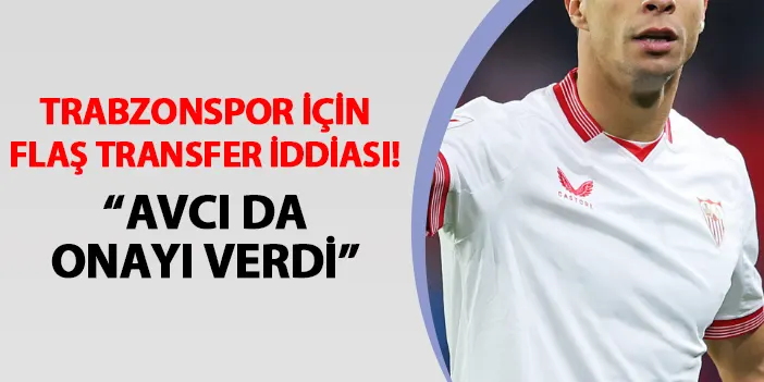 Trabzonspor için bomba transfer iddiası Avcı da onay verdi Trabzon