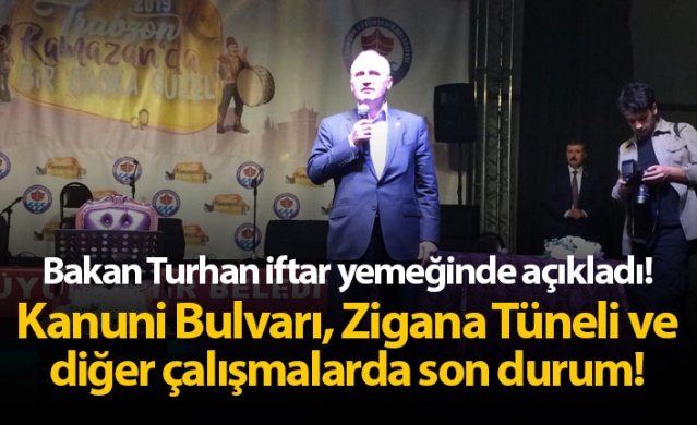 Bakan Turhan açıkladı! Kanuni Bulvarı, Zigana Tüneli ve diğer çalışmalarda son durum! 1