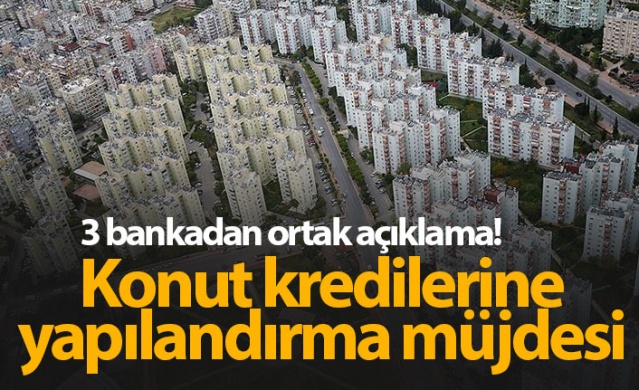 3 bankadan konut kredisine yapılandırma müjdesi 1