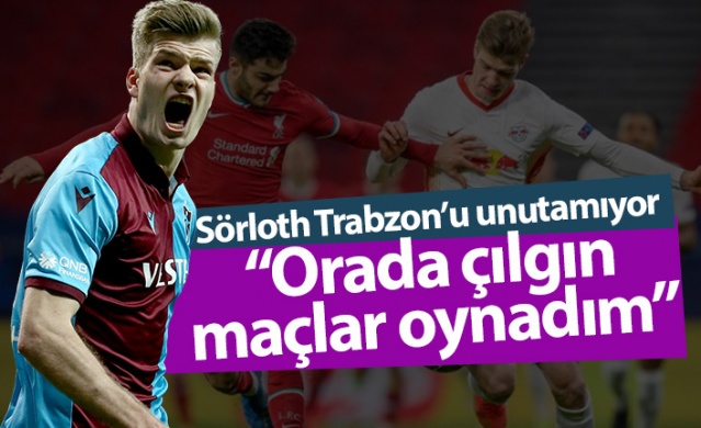 Sörloth: Trabzonspor'da çılgın maçlar oynadım 1