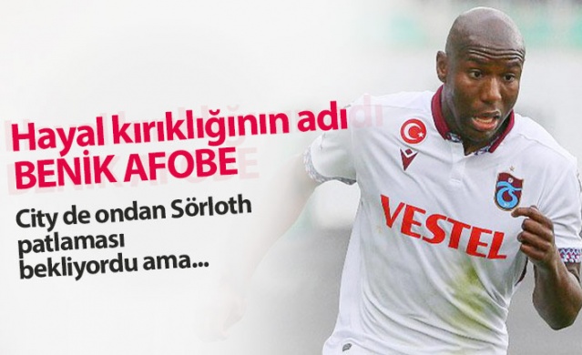 Hayal kırıklığının adı Benik Afobe 1