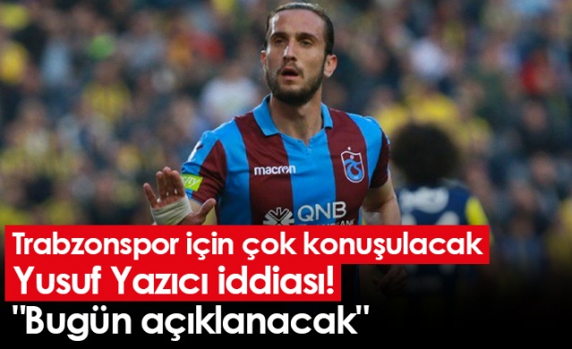 Trabzonspor için çok konuşulacak Yusuf Yazıcı iddiası! "Bugün açıklanacak" Foto Haber 1