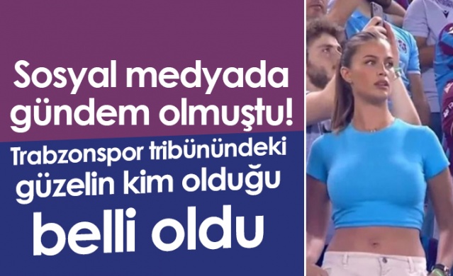 Sosyal medyada gündem olmuştu! Trabzonspor tribünündeki kadının kim olduğu belli oldu. Foto Haber 1