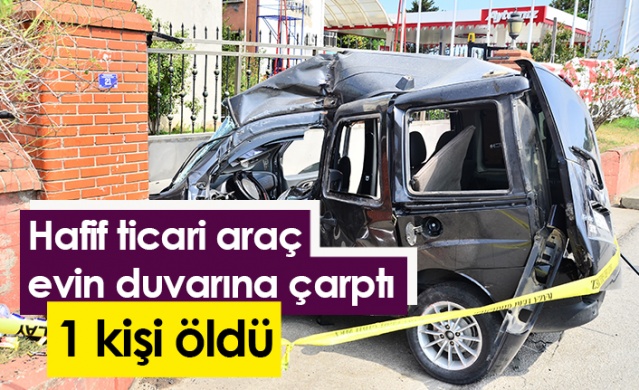 Hafif ticari araç evin duvarına çarptı: 1 ölü. Foto Haber 1