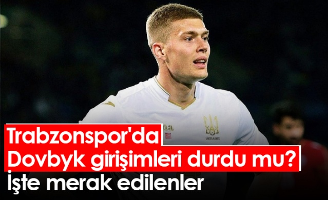 Trabzonspor'da Dovbyk girişimleri durdu mu? İşte merak edilenler. Foto Galeri 1