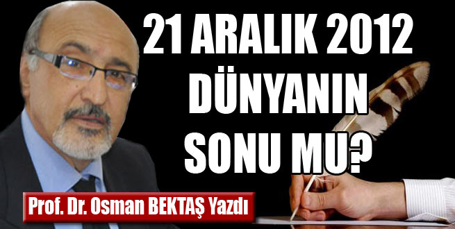 21 Aralık 2012 Dünyanın Sonu mu?