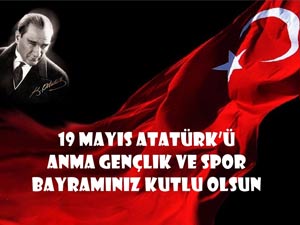 19 Mayıs kutlu olsun (19 Mayıs 2013 Pazar)