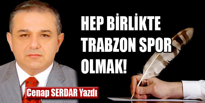 Hep Birlikte Trabzon Spor Olmak!