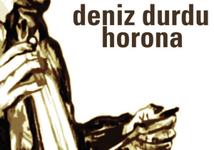 "Deniz durdu horona"