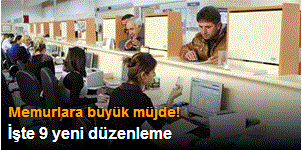 Memurlarla ilgili 9 yeni düzenleme