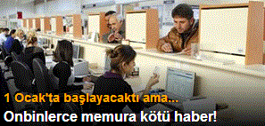 Onbinlerce memura kötü haber!