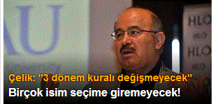 Seçim sistemi ve 3 dönem kuralı değişmeyecek