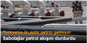 Sabotajlar petrol akışını durdurdu