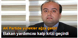 Bakan yardımcısı kalp krizi geçirdi