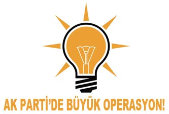 AK Parti'de büyük operasyon!