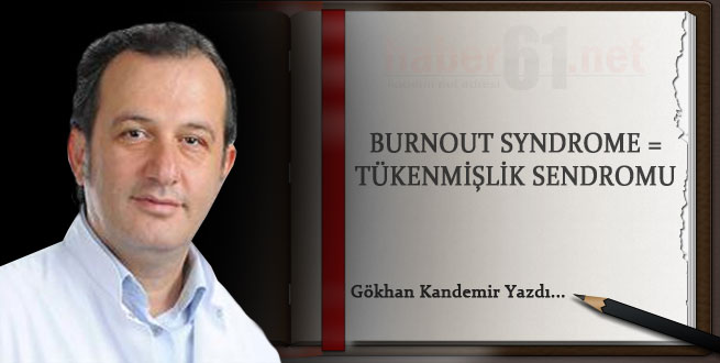 Burnout Syndrome=Tükenmişlik Sendromu