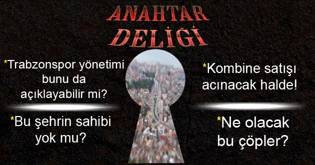 Anahtar Deliği..Trabzonspor Bunları Açıklayabilir mi? 27 Temmuz 2014