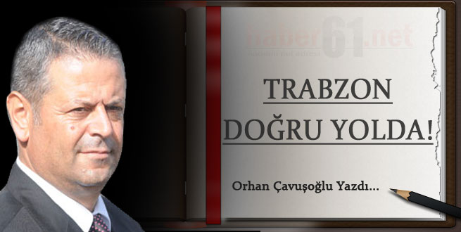 Trabzon doğru yolda!