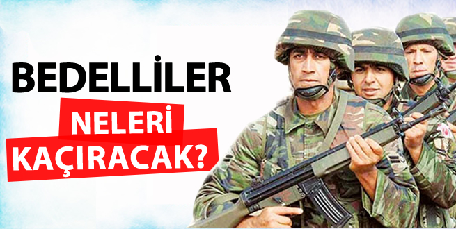 Bedelliler neleri kaçıracak?