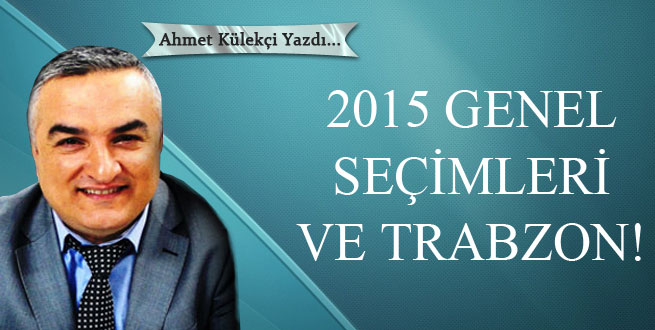 2015 Genel seçimleri ve Trabzon!