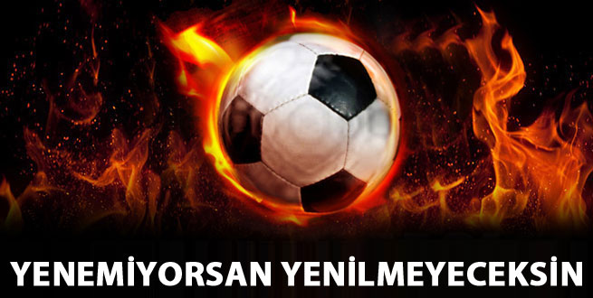 Yenemiyorsan yenilmeyeceksin