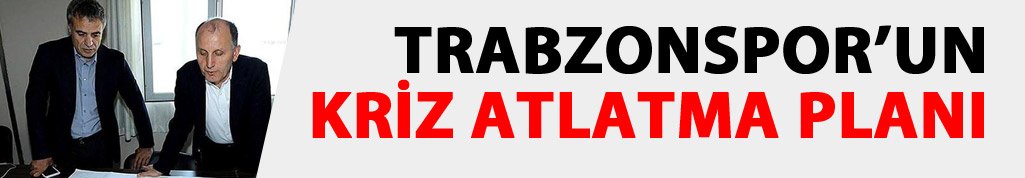 Trabzonspor'un kriz atlatma planı