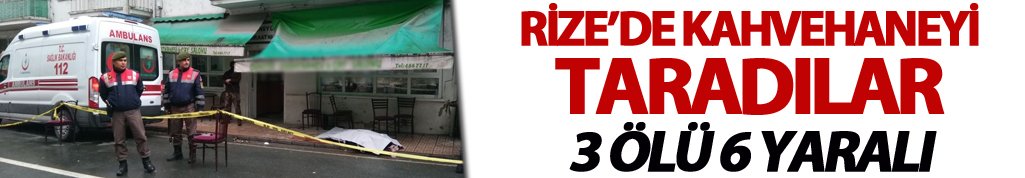 Rize haber: Rize'de kahvehane tarandı