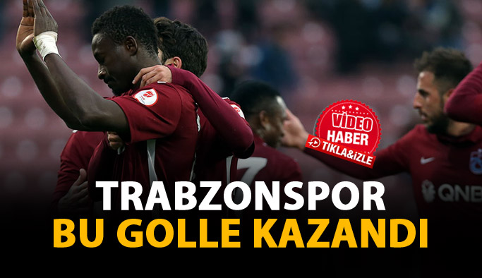 Trabzonspor bu golle kazandı