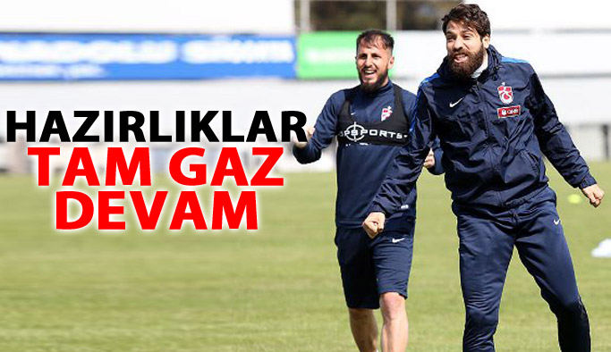 Trabzonspor'da hazırlıklar tam gaz devam