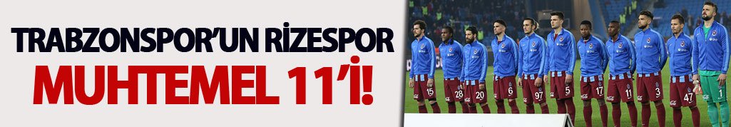 Trabzonspor'un Rizespor Muhtemel 11'i!