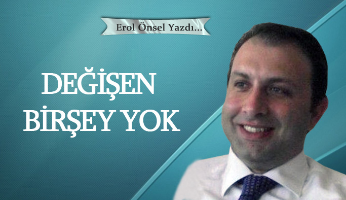 Değişen birşey yok