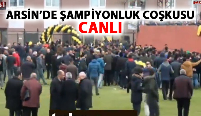 Arsin'de şampiyonluk coşkusu