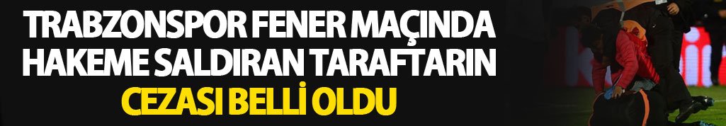 Trabzonspor Fener maçında hakeme saldıran taraftara ceza!