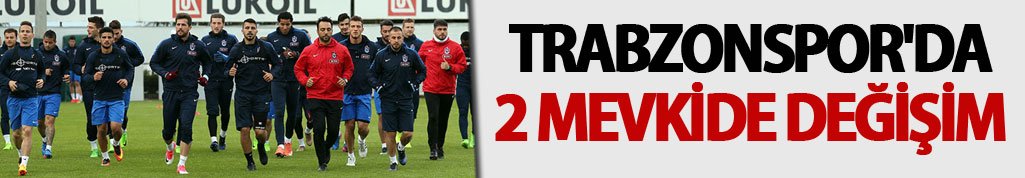 Trabzonspor'da 2 mevkide değişim