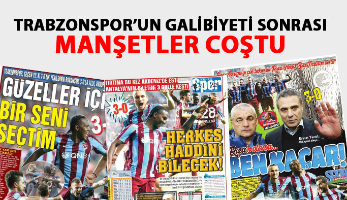 Trabzonspor galibiyetinden sonra manşetler