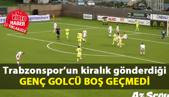 Trabzonspor'un genç golcüsü boş geçmedi