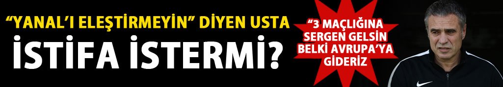 Usta, Yanal’dan istifa ister mi?