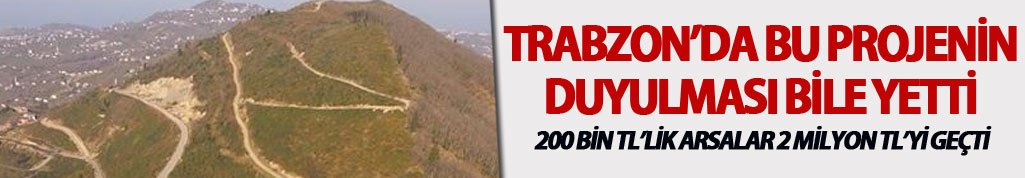 Trabzon'da bu projenin duyulması bile yetti